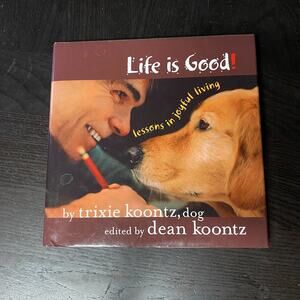 Life Is Good : Lessons in Joyful Living by Trixie Koontz 2004 Coffee Table Book